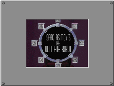 Isaac Asimov's: The Ultimate Robot - Screenshot - Game Title Image
