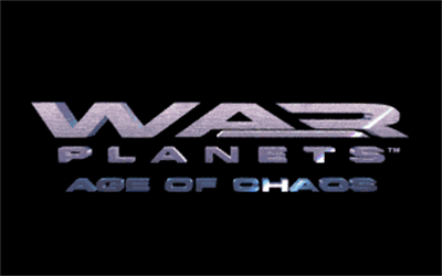 War Planets: Age of Chaos - Screenshot - Game Title Image