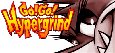 Go! Go! Hypergrind - Banner Image
