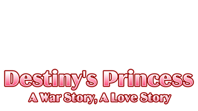 Destiny's Princess: A War Story, A Love Story - Clear Logo Image