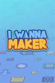 I Wanna Maker - Box - Front Image