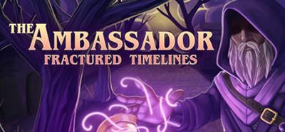 The Ambassador: Fractured Timelines - Banner Image