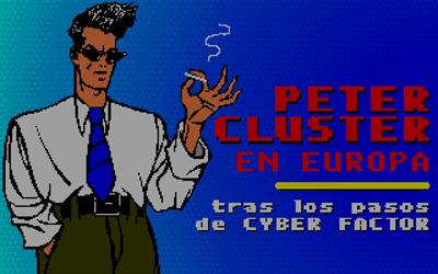 Peter Cluster en Europa I: Tras los Pasos de Cyber Factor