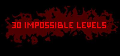 30 Impossible Levels - Banner