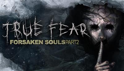 True Fear: Forsaken Souls Part 2 - Banner Image
