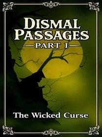 Dismal Passages: Part I: The Wicked Curse - Fanart - Box - Front Image