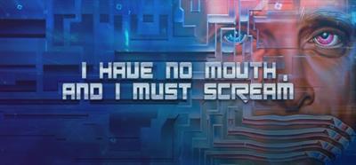 I Have No Mouth, and I Must Scream - Banner Image
