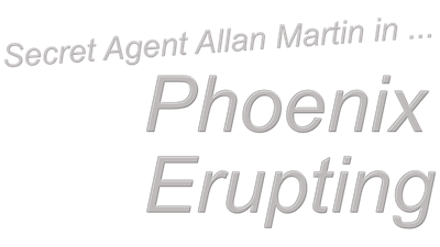 Secret Agent Allan Martin in ... Phoenix Erupting - Clear Logo Image