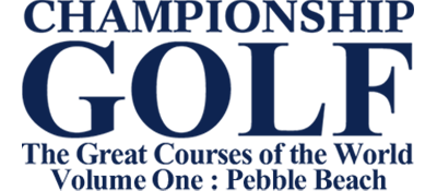 Championship Golf: The Great Courses of the World: Volume One: Pebble Beach - Clear Logo Image