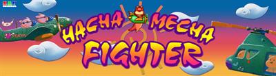 Hacha Mecha Fighter - Arcade - Marquee Image