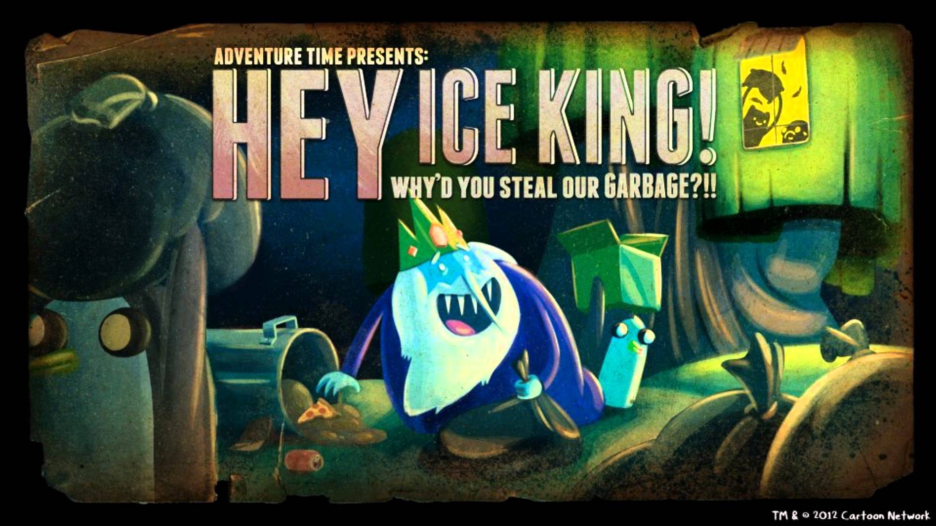 Adventure Time: Hey Ice King! Why'd You Steal Our Garbage?!!