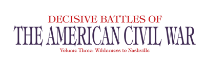 Decisive Battles of the American Civil War: Volume Iii: Wilderness to Nashville - Clear Logo Image