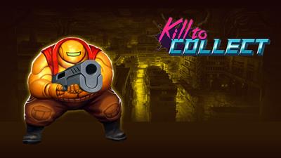 Kill to Collect - Fanart - Background Image