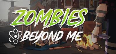 Zombies Beyond Me - Banner Image