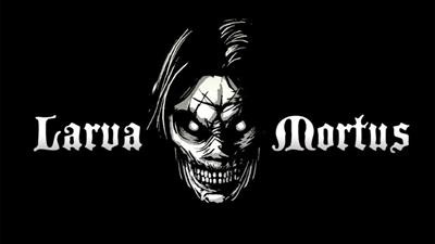 Larva Mortus - Banner Image