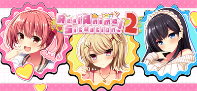 Real Anime Situation! 2 - Banner Image