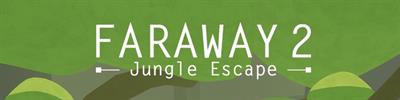 Faraway 2: Jungle Escape - Banner Image