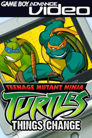 Game Boy Advance Video: Teenage Mutant Ninja Turtles: Things Change - Box - Front - Reconstructed