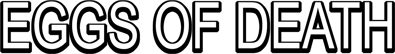 Eggs of Death - Clear Logo